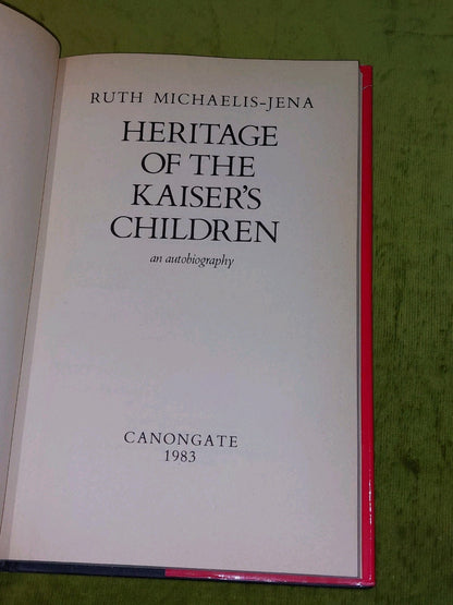 Heritage of the Kaiser's Children : an Autobiography / Ruth Michaelis-jena Hb 3