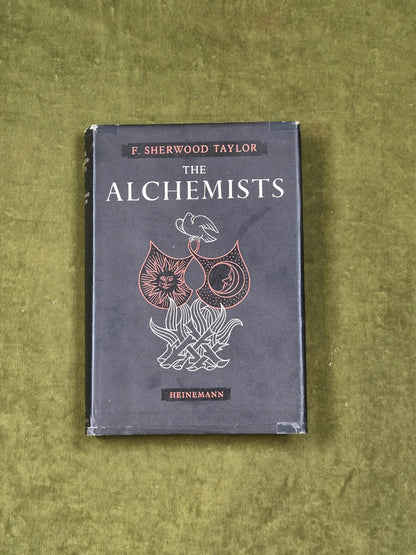 The Alchemists - F. Sherwood Taylor , Heinemann 1953 Reprint HB DJ0