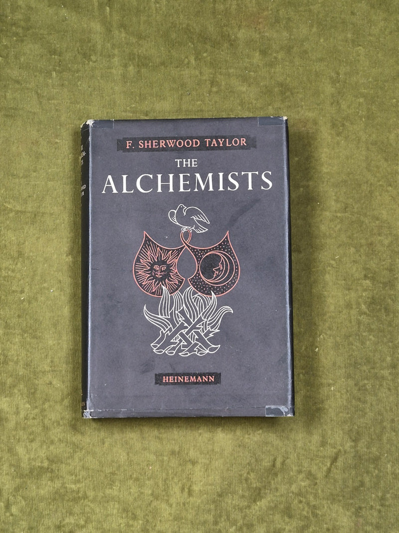 The Alchemists - F. Sherwood Taylor , Heinemann 1953 Reprint HB DJ0