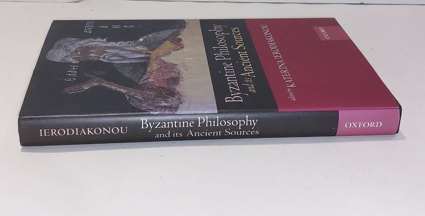 Byzantine Philosophy and its Ancient Sources  Katerina Ierodiakonou 2002 Hb1