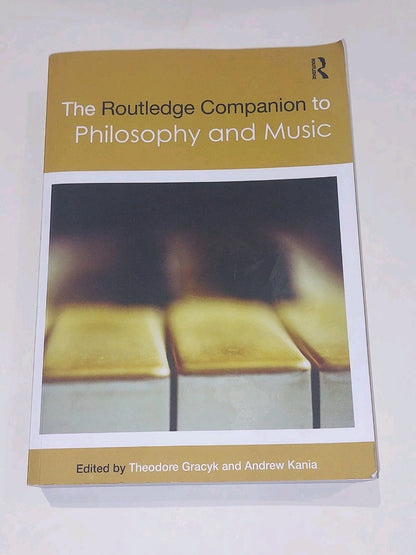 The Routledge Companion to Philosophy and Music - Gracyk & Kania (2014) Pb Book0