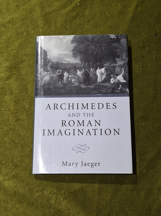 Archimedes and the Roman Imagination - Mary Jaeger Hardback DJ0
