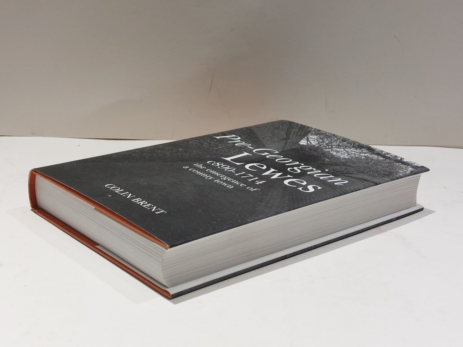 PreGeorgian Lewes : The Emergence of a County Town by Colin Brent (2004) Hb7