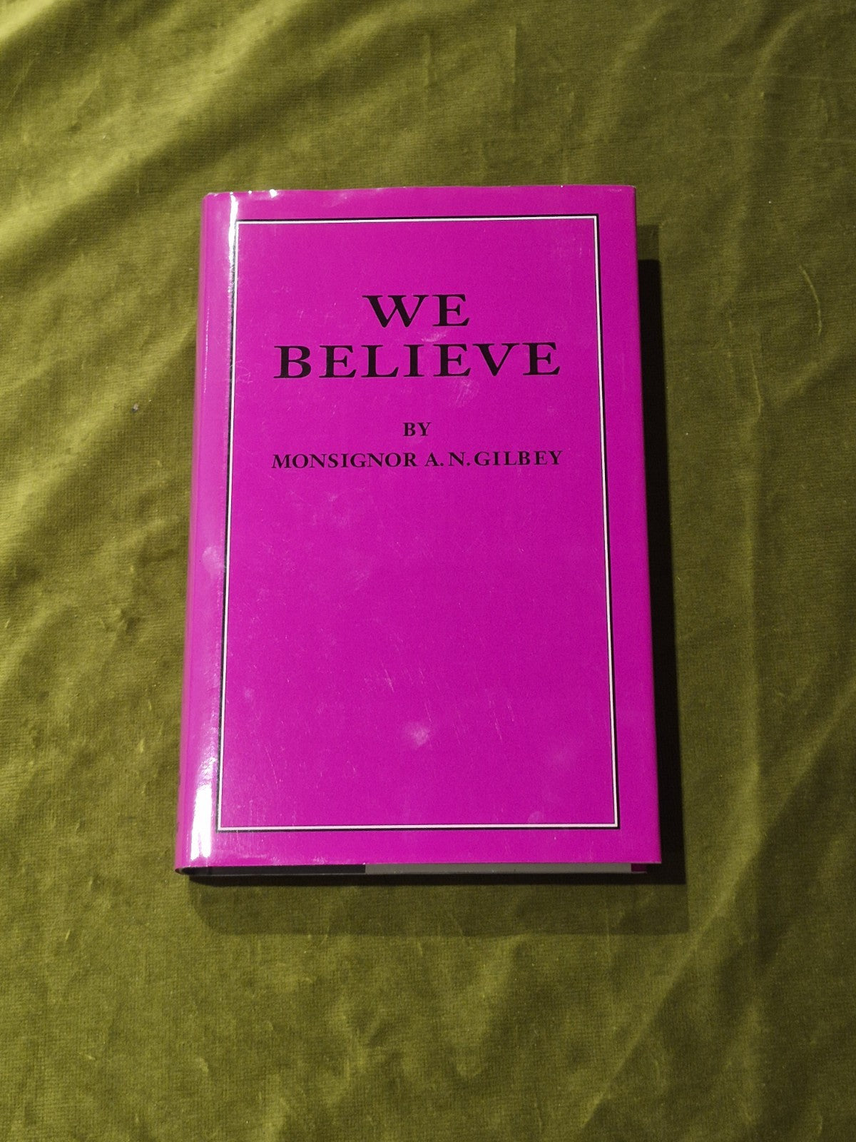 We Believe by A. N. Gilbey Hardcover with dust jacket 3rd edition 19940
