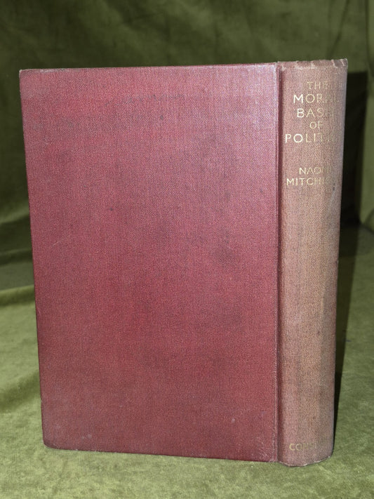 Naomi Mitchison The Moral Basis of Politics Constable & Co. 19381