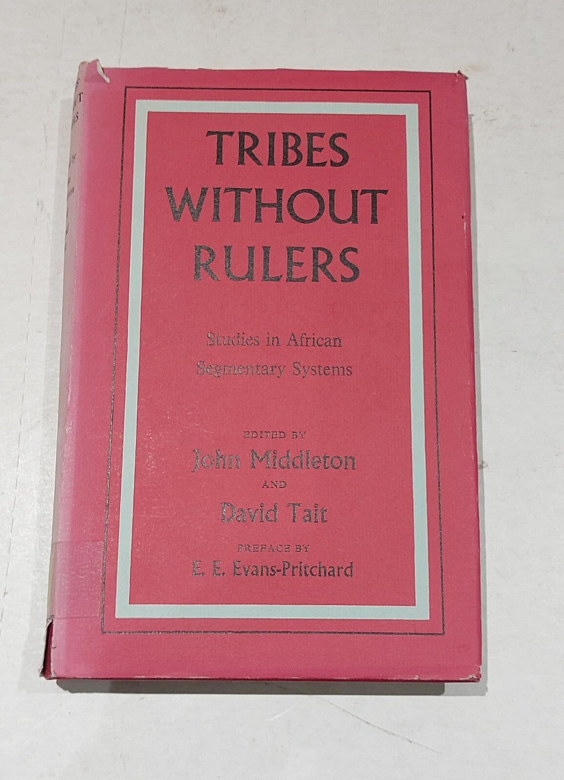 Tribes Without Rulers: African Segmentary Systems, Middleton, Tait Hardback 19670