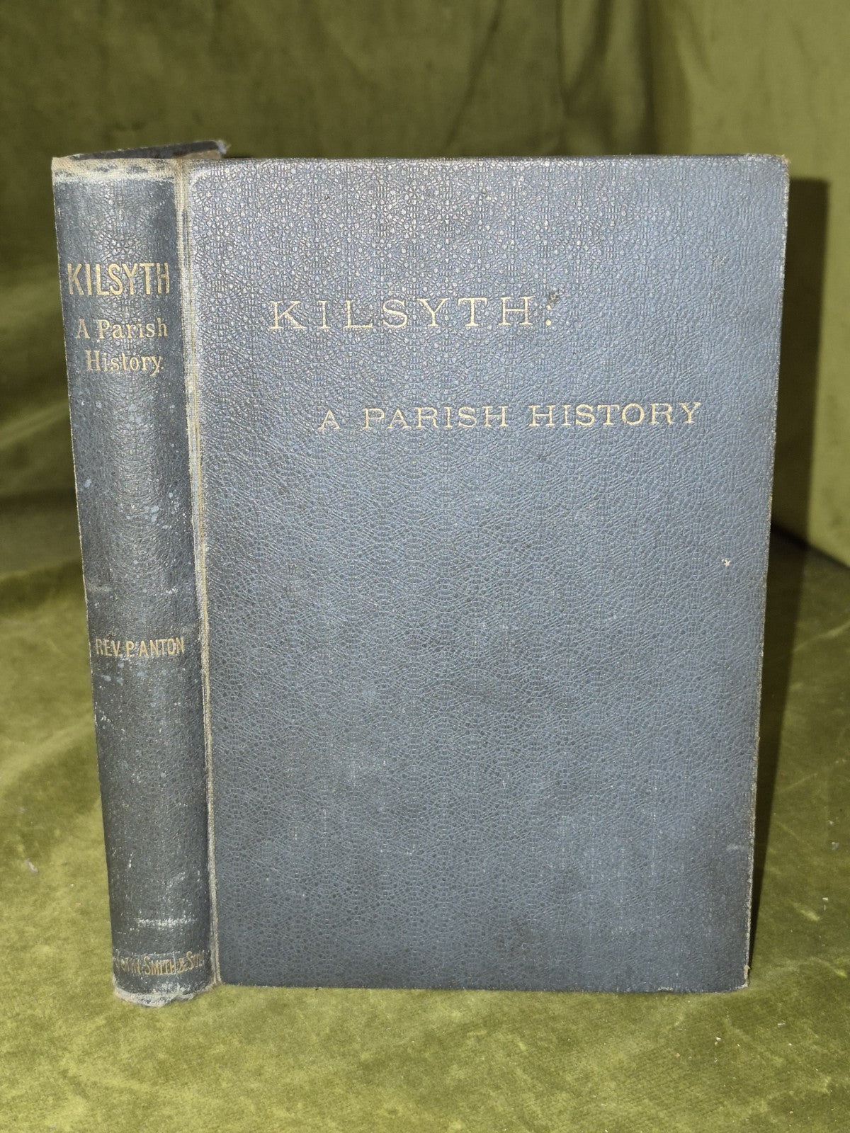 Kilsyth a Parish History (1893 First) Rev. Peter Anton Glasgow John Smith & Son0