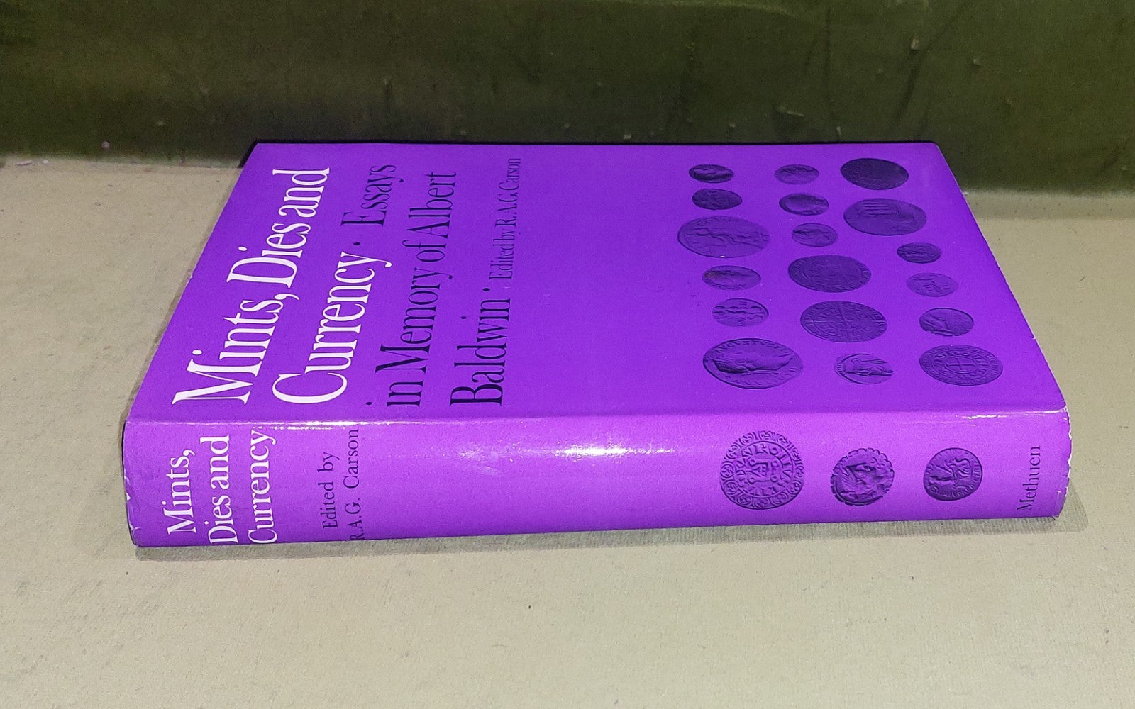 Mints, Dies and Currency : Essays In Memory Of Albert Baldwin By R A G Carson Hb1