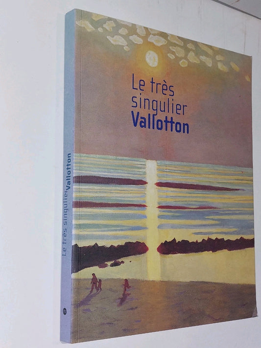 Felix Vallotton Les Tres Singulier exposition, Lyon, musee des BeauxArts, 20010