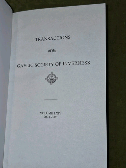 Transactions of the Gaelic Society of Inverness Vol. LXIV 2004 - 2006 ( 64 )3