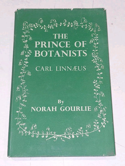 The Prince Of Botanists, Carl Linnaeus By Norah Gourlie, 1st Edition Hb Book0