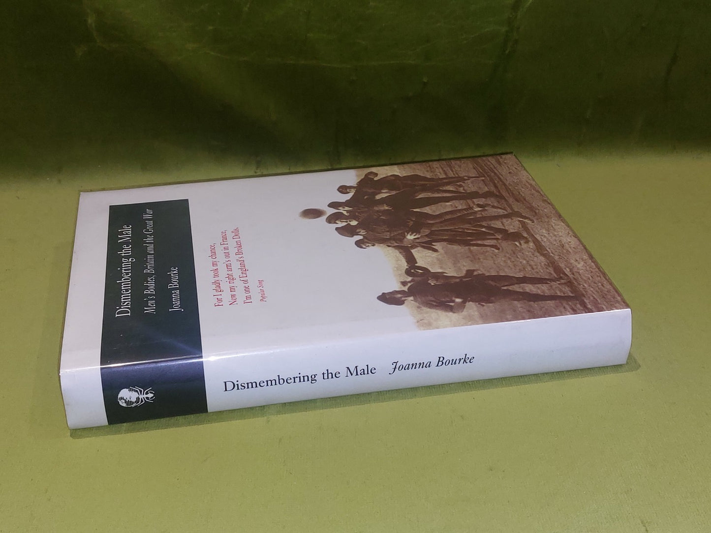 Dismembering the Male : Men's Bodies, Britain & The Great War - Joanna Bourke Hb1
