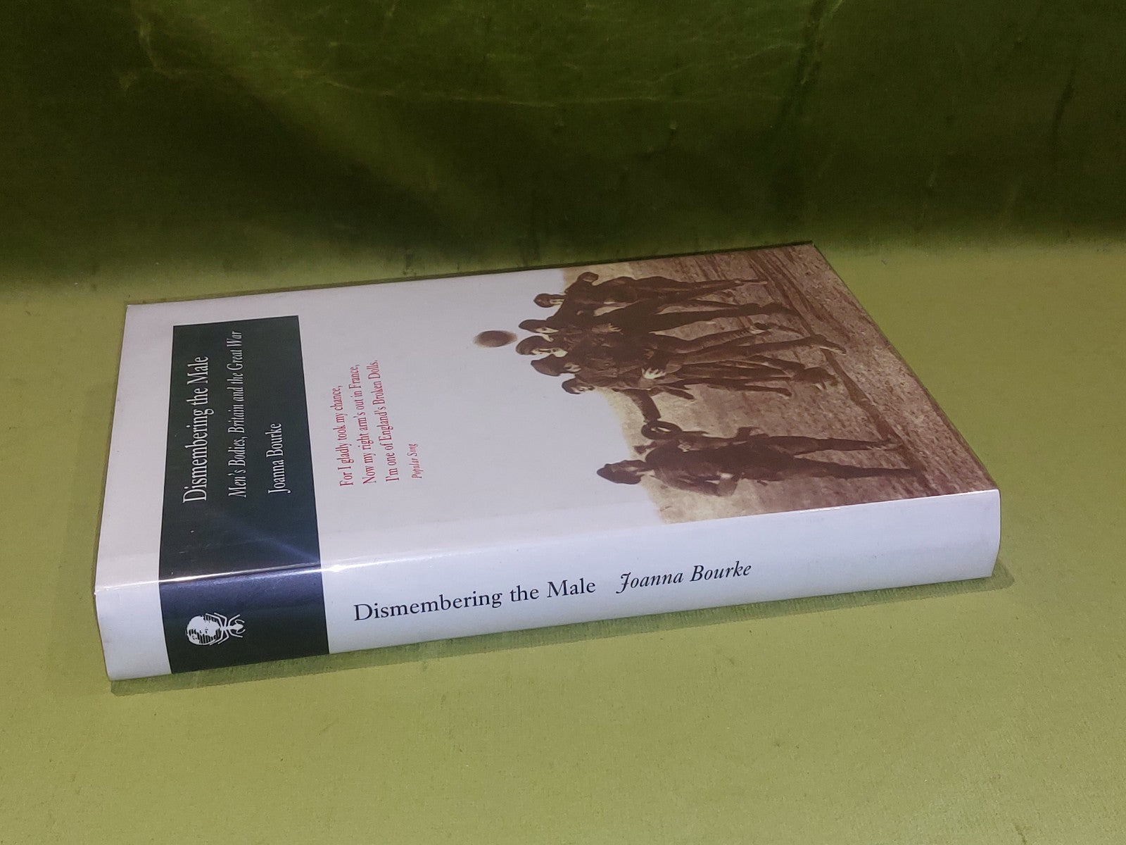Dismembering the Male : Men's Bodies, Britain & The Great War - Joanna Bourke Hb1