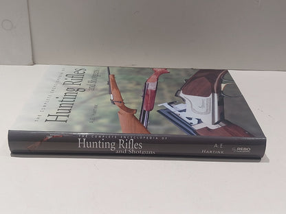 The Complete Encyclopedia of Hunting Rifles and Shotguns - A E Hartink (2006) Hb1