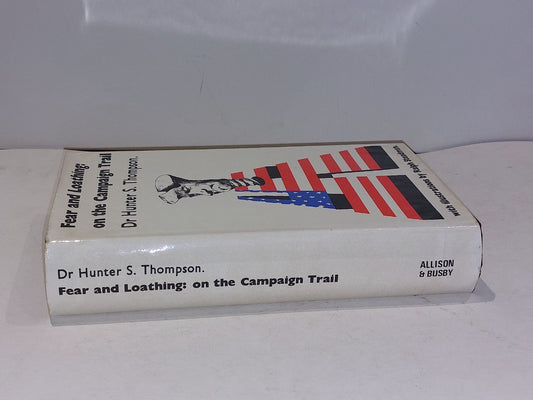Fear and Loathing : On the Campaign Trail By Hunter S. Thompson (1974) 1st Uk Ed1