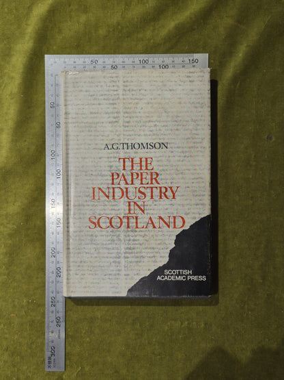 The paper industry in Scotland, 1590-1861 - Alistair G Thomson 1974 HB DJ3