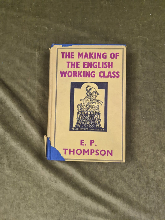 The Making of the English Working Class - E P Thompson, Victor Gollancz 1965 3rd0