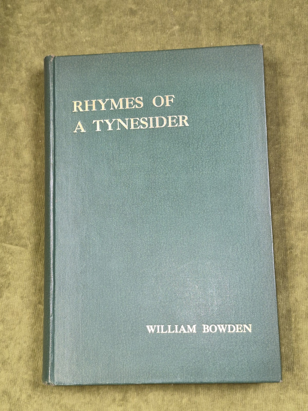 Rhymes of a Tynesider William Bowden 1931 Northumberland Press3
