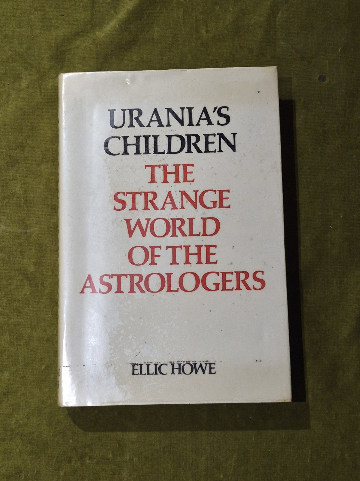 Urania’s Children: The Strange World of the Astrologers. Ellie Howe. 1967 1st Ed0
