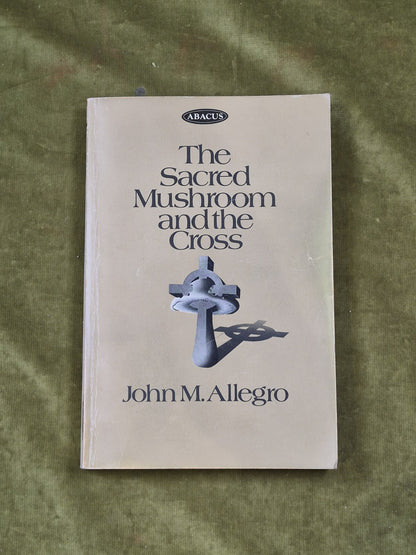The Sacred Mushroom and the Cross - John M Allegro , Abacus Revised Ed 1973 PB0
