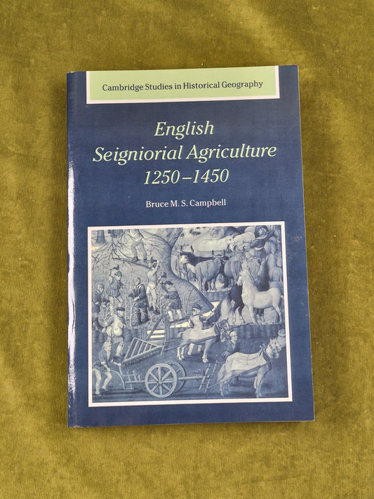 English Seignorial Agriculture - Buce M S Campbell , Cambridge 20080