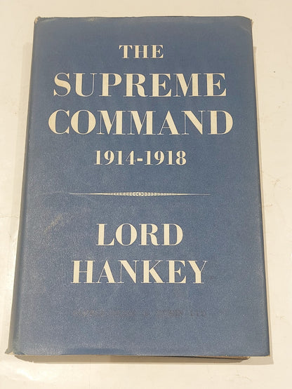 The Supreme Command 1914-1918 [Vol. 1] By Lord Hankey, 1st Edition (1961) Book0