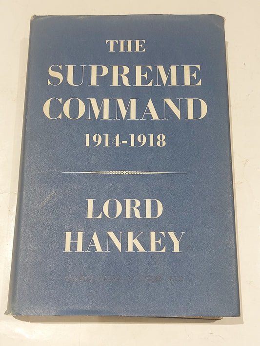 The Supreme Command 1914-1918 [Vol. 1] By Lord Hankey, 1st Edition (1961) Book0