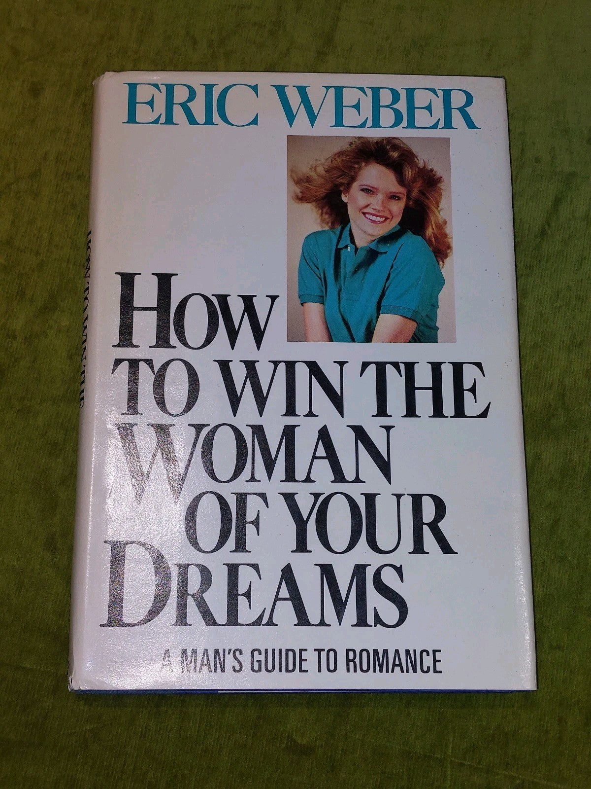 How to Win the Woman of Your Dreams - Eric Weber [Doubleday] 1984 1st Ed Hb Book0