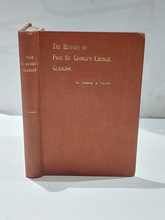 The History Of Free St George Church Glasgow 1843-1893 - George Young (1896) Hb0