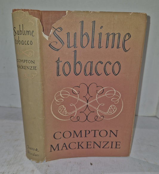Sublime Tobacco by Compton MacKenzie 1957 With Dustjacket. Chatto & Windus0