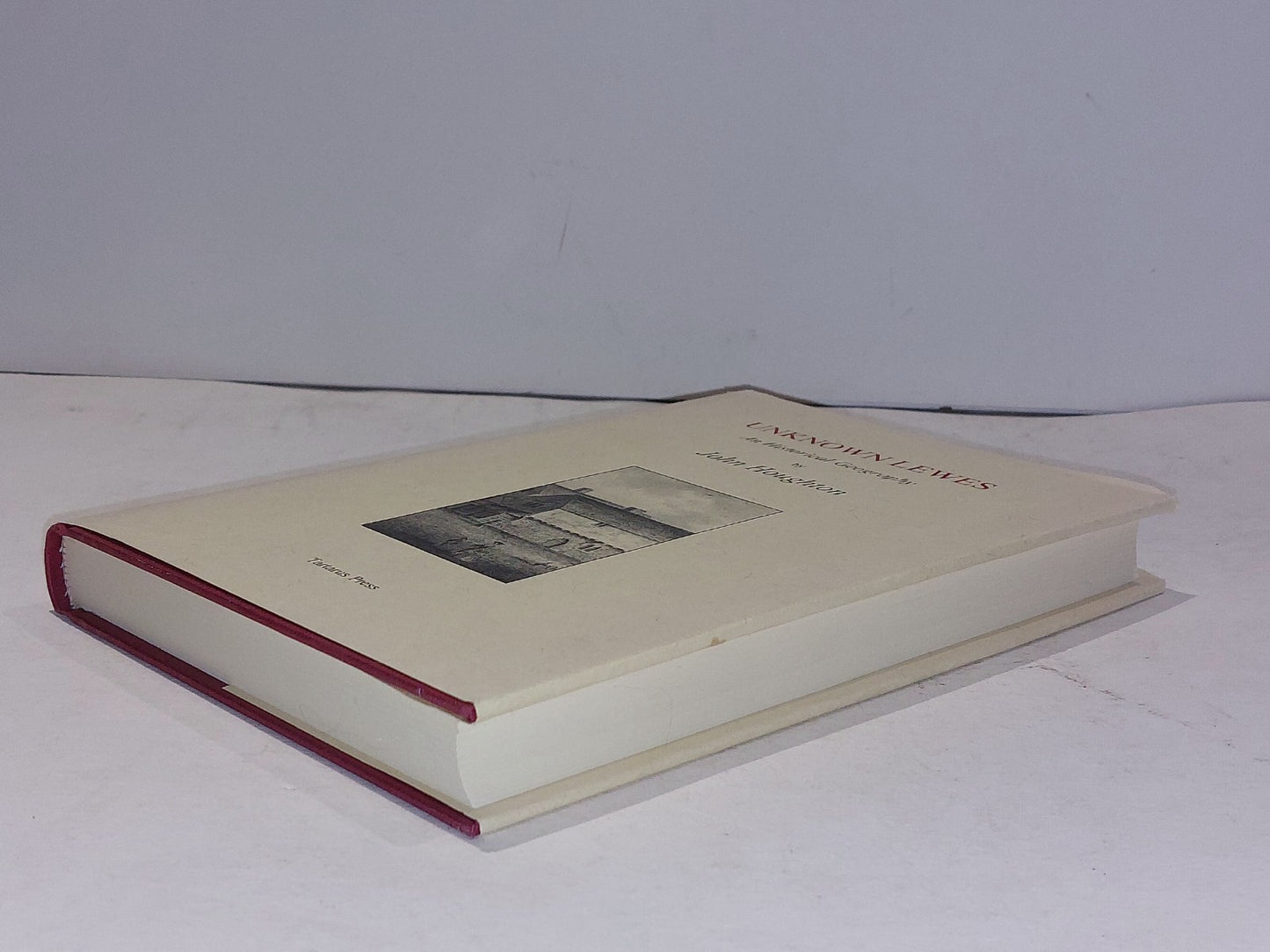 Unknown Lewes : An Historical Geography By John Houghton (1998) 2nd Ed Hb Book6