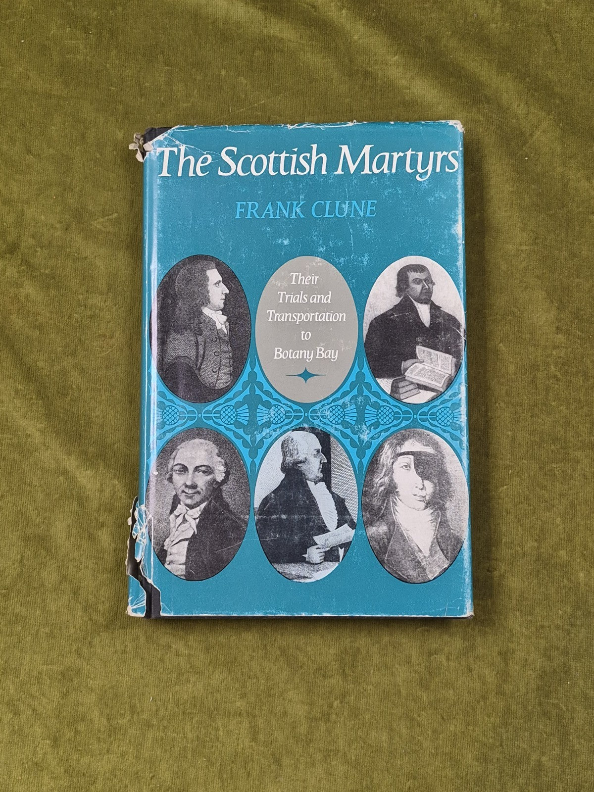 The Scottish Martyrs - Frank Clune , Angus & Robertson 1969 1st HB DJ0