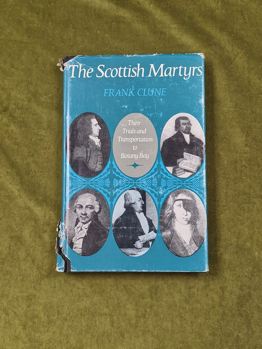 The Scottish Martyrs - Frank Clune , Angus & Robertson 1969 1st HB DJ0