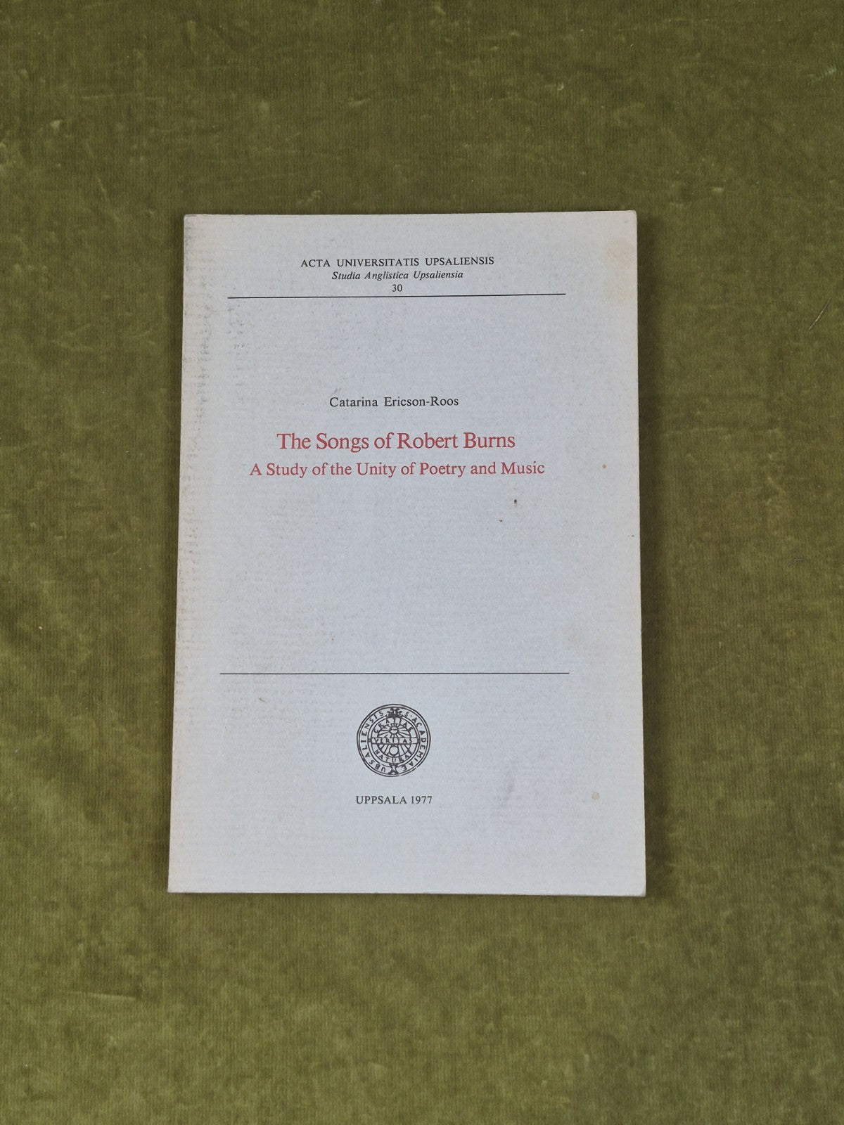 The Songs of Robert Burns a Study of Poetry and Music - Catriona Ericson-Roos0