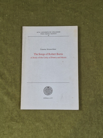The Songs of Robert Burns a Study of Poetry and Music - Catriona Ericson-Roos0