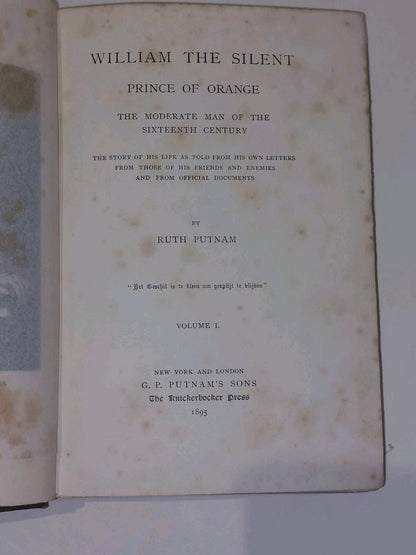 William The Silent Prince Of Orange by Ruth Putnam (1895) In 2 Volumes2
