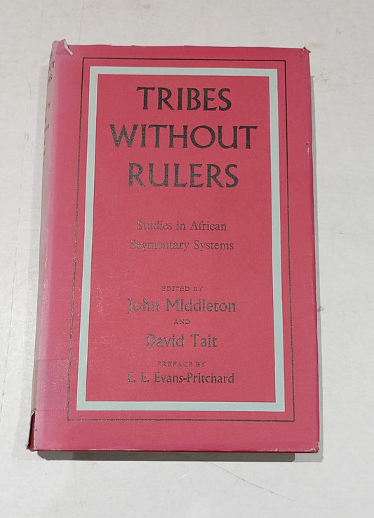 Tribes Without Rulers: African Segmentary Systems, Middleton, Tait Hardback 19670