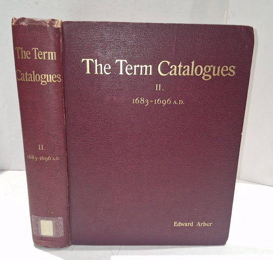 The Term Catalogues II (1683  1696 AD) Prof. Edward Arber. Bibliography Eng Lit0