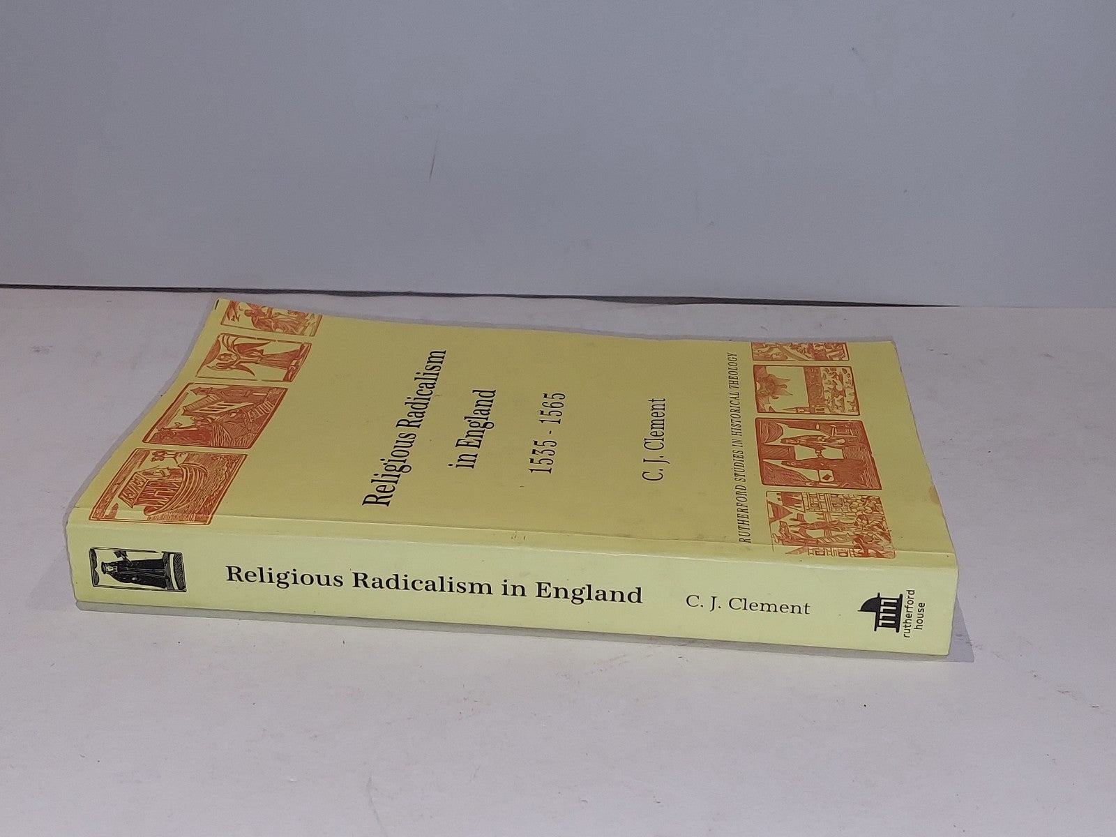 Religious Radicalism In England 1535-1565 (Rutherford) By C. J. Clement Pb Book1