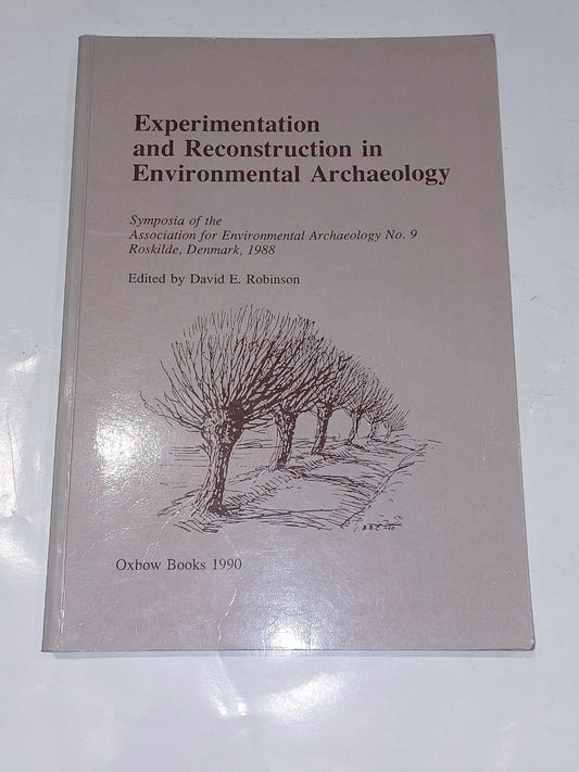 Experimentation and Reconstruction in Environmental Archaeology, Robinson (2017)0