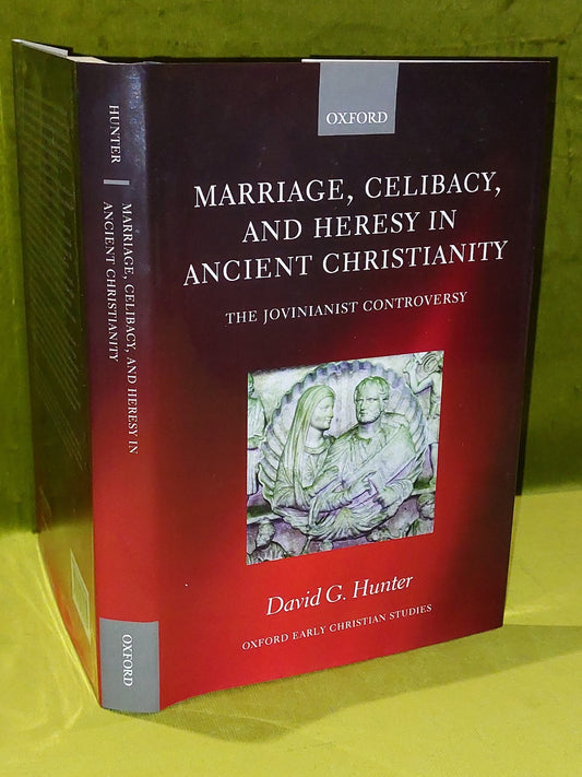 Marriage Celibacy And Heresy In Ancient Christianity (2007 Hardback) D Hunter0