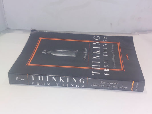 Thinking from Things: Essays in the Philosophy of Archaeology (2002) Pb Book0