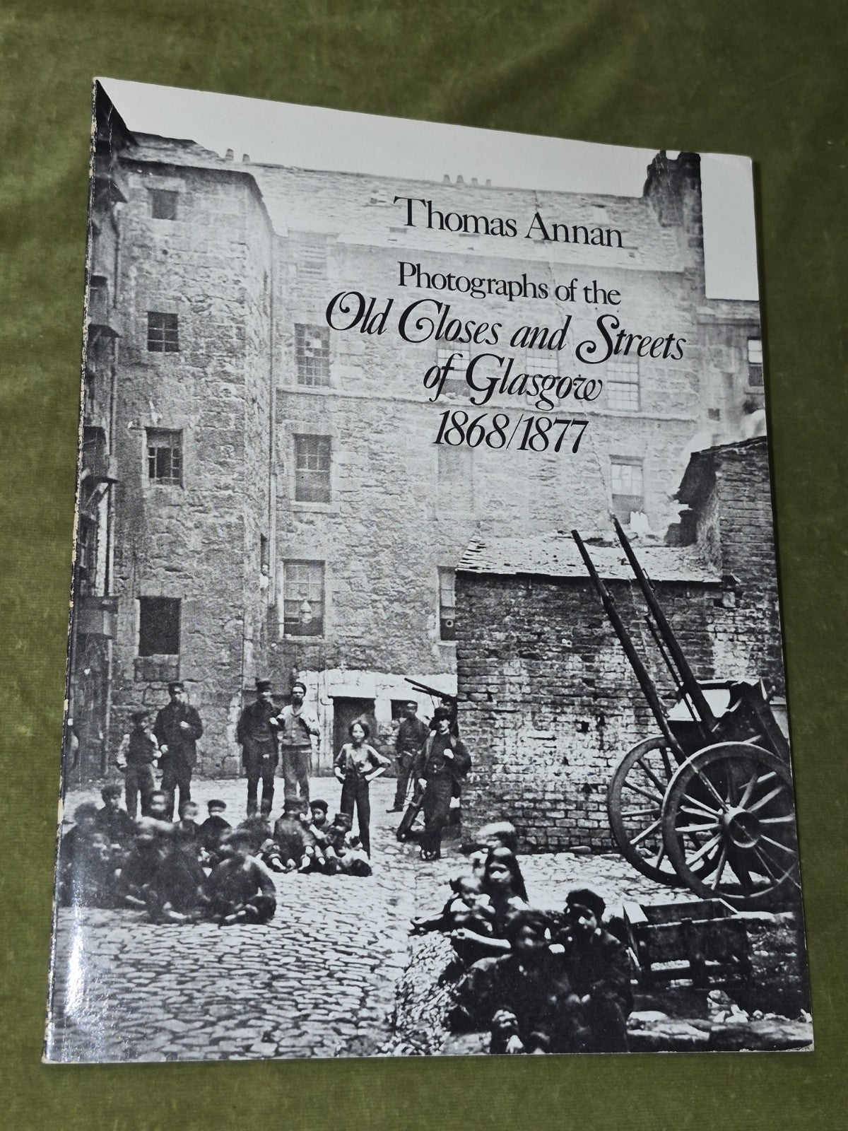 Photographs of the Old Closes and Streets of Glasgow 1868/1877 By Thomas Annan0
