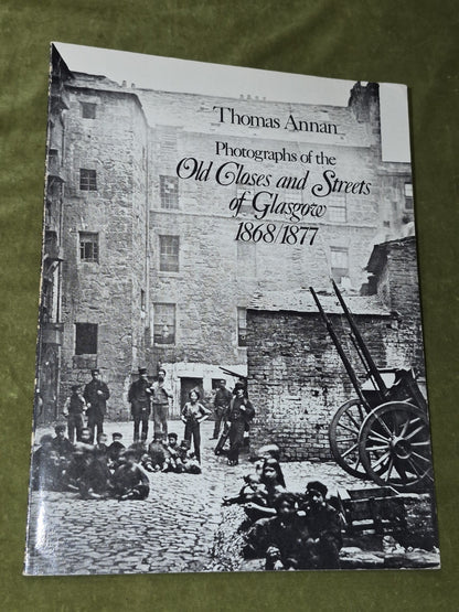 Photographs of the Old Closes and Streets of Glasgow 1868/1877 By Thomas Annan0