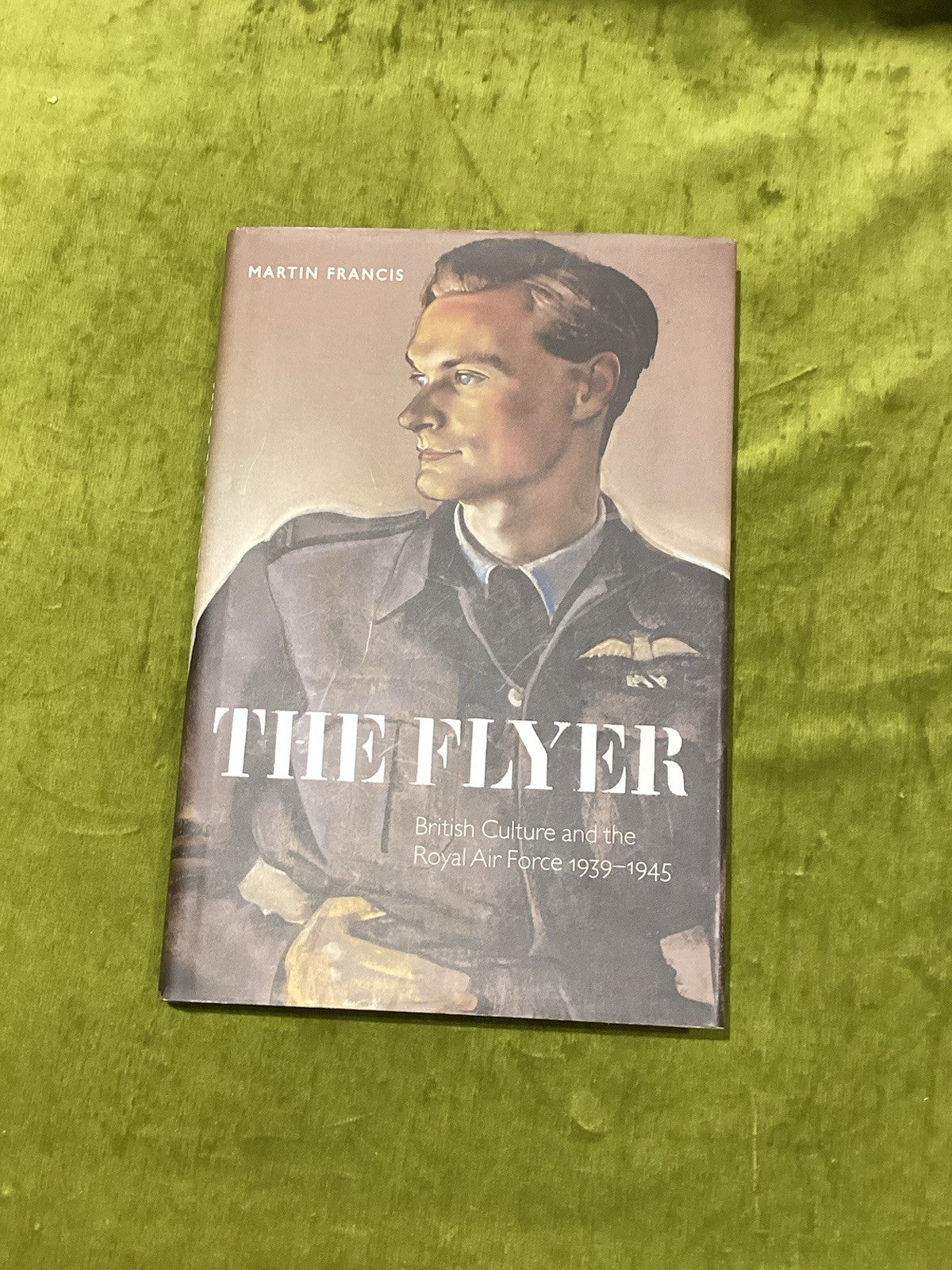 The Flyer : British Culture & the Royal Air Force  Martin Francis 2009 hb book0