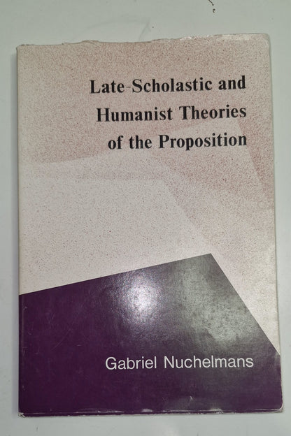 Latescholastic & Humanist Theories Of The Proposition (1980) Nuchelmans Book0