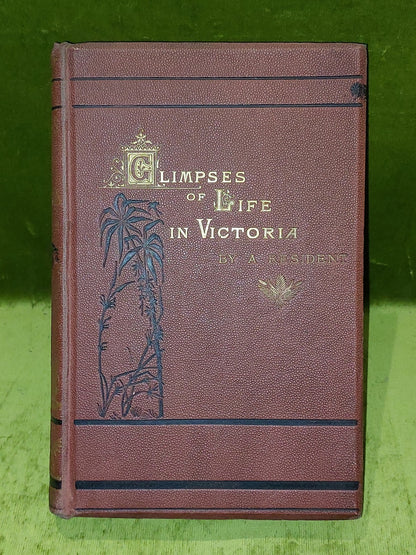 Glimpses of Life in Victoria by a Resident (1872) 1st Edition 1