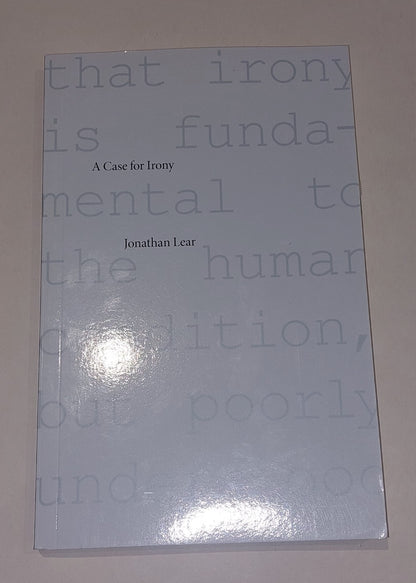 A Case for Irony The Tanner Lectures on Human Values (2011) Jonathan Lear Pb 0