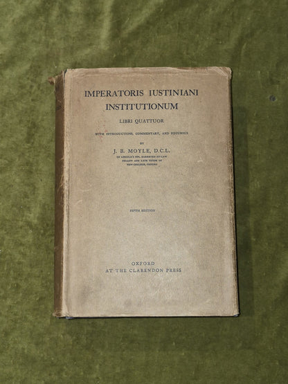 Imperatoris Iustiniani Institutionum - J B Moyle - Oxford, 5th ed 19311