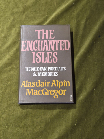 The Enchanted Isles: Hebridean Portraits & Memories 1967 1st Edition HB DJ0